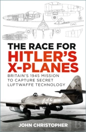 The Race For Hitler'S X-Planes