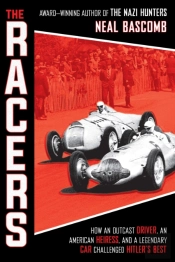 The Racers: How An Outcast Driver, An American Heiress, And A Legendary Car Challenged Hitler'S Best (Scholastic Focus)