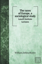 The Races Of Europe, A Sociological Study