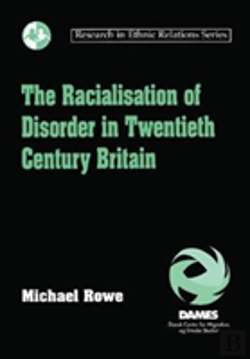 Bertrand.pt - The Racialisation Of Disorder In Twentieth Century Britain