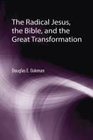 The Radical Jesus, The Bible, And The Great Transformation