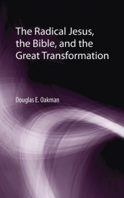 The Radical Jesus, The Bible, And The Great Transformation