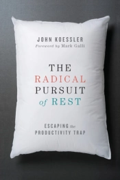 The Radical Pursuit Of Rest Â€“ Escaping The Productivity Trap
