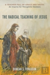 The Radical Teaching Of Jesus