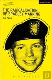 The Radicalisation Of Bradley Manning