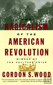 The Radicalism Of The American Revolution