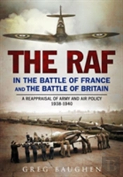 The Raf In The Battle Of France And The Battle Of Britain