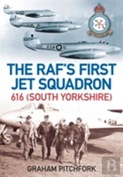 The Raf'S First Jet Squadron 616 (South Yorkshire)