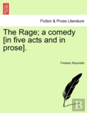 The Rage; A Comedy (In Five Acts And In