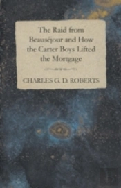 The Raid From Beausã¯Â¿Â½Jour And How The Carter Boys Lifted The Mortgage