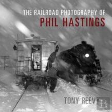 The Railroad Photography Of Phil Hastings