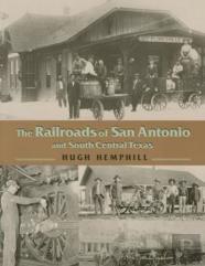 The Railroads Of San Antonio And South Central Texas