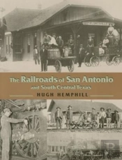 The Railroads Of San Antonio And South Central Texas