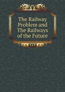 The Railway Problem And The Railways Of The Future
