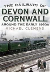 The Railways Of Devon And Cornwall Around The Early 1960s