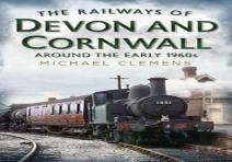 The Railways Of Devon And Cornwall Around The Early 1960s