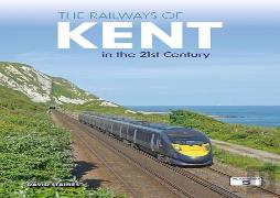 The Railways Of Kent In The 21st Century