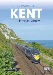 The Railways Of Kent In The 21st Century