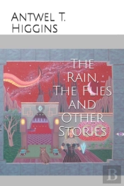 The Rain, The Flies And Other Stories