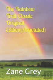 The Rainbow Trail-Classic Original Edition(Annotated)