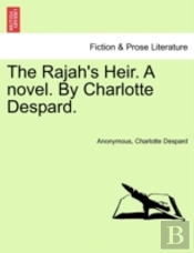 The Rajah'S Heir. A Novel. By Charlotte Despard.