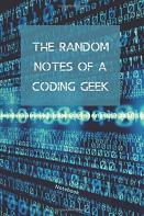 The Random Notes Of A Coding Geek