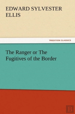 Bertrand.pt - The Ranger Or The Fugitives Of The Border
