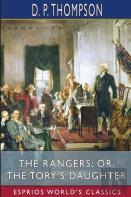 The Rangers; Or, The Tory'S Daughter (Esprios Classics)
