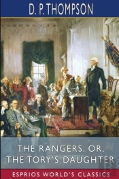 The Rangers; Or, The Tory'S Daughter (Esprios Classics)