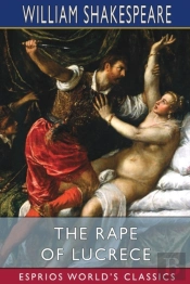 The Rape Of Lucrece (Esprios Classics)