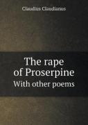 The Rape Of Proserpine With Other Poems