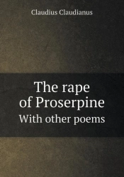 The Rape Of Proserpine With Other Poems