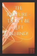 The Rapture - Don'T Be Left Behind!
