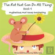 The Rat That Can Do All Things Book 4 (Mysterious Muri Goes Gardening)