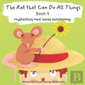 The Rat That Can Do All Things Book 4 (Mysterious Muri Goes Gardening)