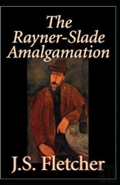 The Rayner Slade Amalgamation Joseph Smith Fletcher