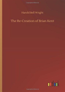 The Re-Creation Of Brian Kent
