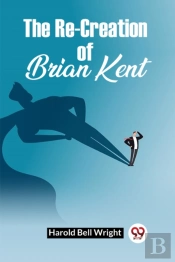 The Re-Creation Of Brian Kent