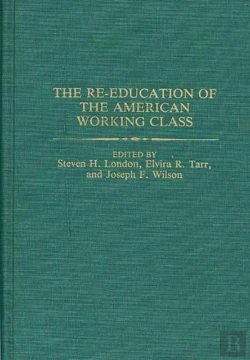 Bertrand.pt - The Re-Education Of The American Working Class