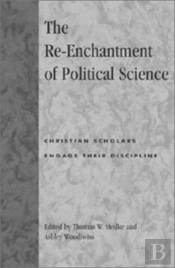 The Re-Enchantment Of Political Science