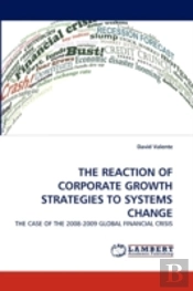 The Reaction Of Corporate Growth Strategies To Systems Change