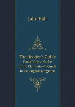Bertrand.pt - The Reader'S Guide Containing A Notice Of The Elementary Sounds In The English Language
