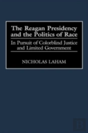 The Reagan Presidency And The Politics Of Race