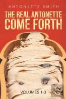 The Real Antonette Come Forth Vol. 1-3