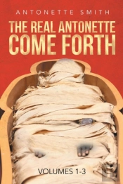 The Real Antonette Come Forth Vol. 1-3