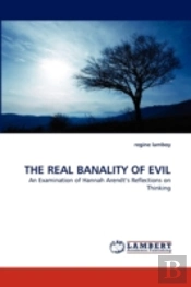 The Real Banality Of Evil