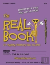 The Real Book For Beginning Elementary Band Students (Clarinet/Trumpet)