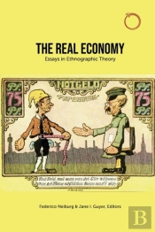 The Real Economy Â€“ Essays In Ethnographic Theory