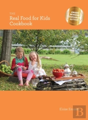The Real Food For Kids Cookbook