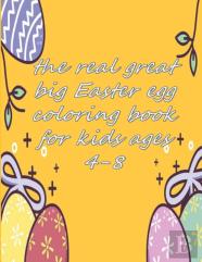 The Real Great Big Easter Egg Coloring Book For Kids Ages 4